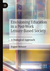 Envisioning Education In A Post-Work Leisure-Based Society