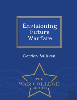 Bertrand.pt - Envisioning Future Warfare - War College Series