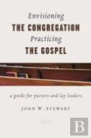 Envisioning The Congregation, Practicing The Gospel