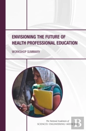 Envisioning The Future Of Health Professional Education