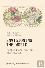 Envisioning The World Â€“ Mapping And Making The Global