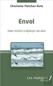 Envol ; Aider L'Enfant À Déployer Ses Ailes