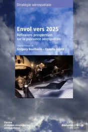 Envol Vers 2025 ; Réflexions Prospectives Sur La Puissance Aérospatiale