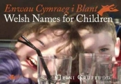 Enwau Cymraeg I Blant/Welsh Names For Children