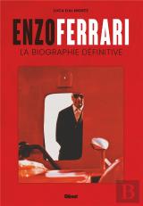 Enzo Ferrari : La Biographie Définitive