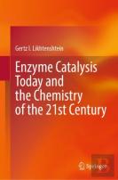 Enzyme Catalysis Today And The Chemistry Of The 21st Century