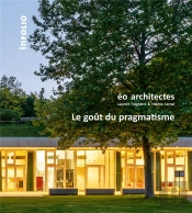 Éo Architectes. Le Gout Du Pragmatisme