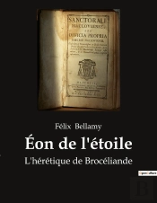 Éon De L'Étoile : L'Hérétique De Brocéliande