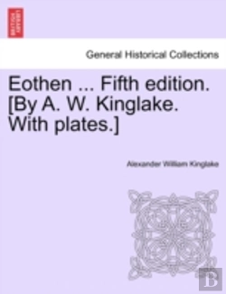 Bertrand.pt - Eothen ... Fifth Edition. (By A. W. King