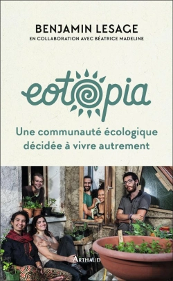 Bertrand.pt - Eotopia ; Une Communauté Écologique Décidée À Vivre Autrement