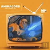 Ep02 – Animações – Papricast - Anos 80