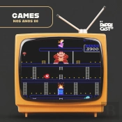 Ep05 – Games – Papricast - Anos 80