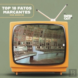 Bertrand.pt - Ep08 – Top10 Fatos Marcantes – Papricast - Anos 80