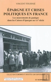 Épargne Et Crises Politiques En France ; Les Mouvements De Panique Dans Les Caisses D'Épargne Au Xxe Siècle