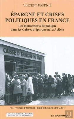 Bertrand.pt - Épargne Et Crises Politiques En France ; Les Mouvements De Panique Dans Les Caisses D'Épargne Au Xxe Siècle