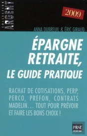 Épargne Retraite ; Le Guide Pratique ; Rachat De Cotisations, Perp, Perco, Prefon, Contrats Madelin ; Tout Pour Prévoir Et Faire Les Bons Choix !