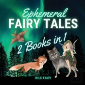 Ephemeral Fairy Tales