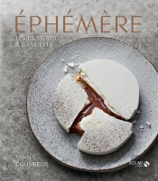 Éphémère ; Les Désserts À L'Assiette De Yann Couvreur