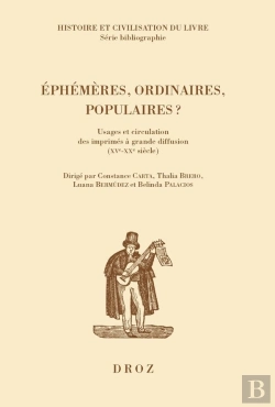Bertrand.pt - Éphémères, Ordinaires, Populaires? Usages Et Circulation Des Imprimés À Grande Diffusion (Xve-Xxe Siècle)