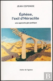 Ephèse, L'Exil D'Héraclite ; Une Approche Géo-Poétique