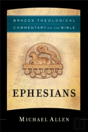 Ephesians (Brazos Theological Commentary On The Bible)