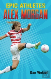Epic Athletes: Alex Morgan