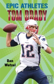 Epic Athletes: Tom Brady