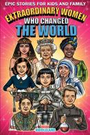 Epic Stories For Kids And Family - Extraordinary Women Who Changed Our World