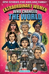 Epic Stories For Kids And Family - Extraordinary Women Who Changed Our World
