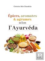 Épices Aromates Et Agrumes Selon L'Ayurveda Adapté À L'Occident