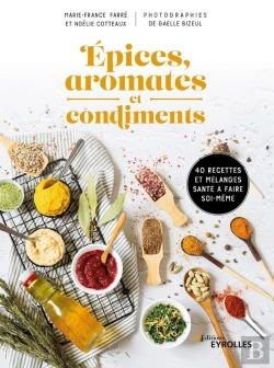 Bertrand.pt - Épices, Aromates Et Condiments : 40 Recettes Et Mélanges Santé À Faire Soi-Même