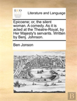 Bertrand.pt - Epicoene; Or, The Silent Woman. A Comedy