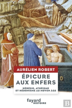 Bertrand.pt - Epicure Aux Enfers ; Hérésie, Athéisme Et Hédonisme Au Moyen Age