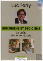 Epicuriens Et Stoiciens. Volume 3. La Quete D'Une Vie Reussie