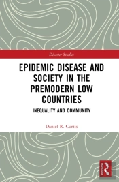 Epidemic Disease And Society In The Premodern Low Countries