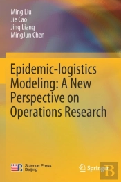 Epidemic-Logistics Modeling: A New Perspective On Operations Research