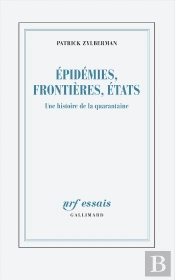 Epidémies, Frontières, Etats : Une Histoire De La Quarantaine