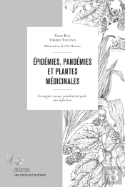 Épidemies, Pandémies Et Plantes Medicinales : Se Soigner Avant, Pendant Et Après Une Infection