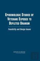 Epidemiologic Studies Of Veterans Exposed To Depleted Uranium