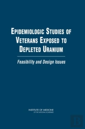 Epidemiologic Studies Of Veterans Exposed To Depleted Uranium