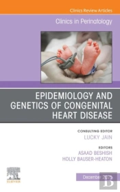 Epidemiology And Genetics Of Congenital Heart Disease, An Issue Of Clinics In Perinatology