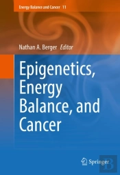 Epigenetics, Energy Balance, And Cancer