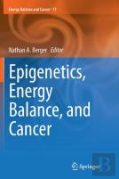 Epigenetics, Energy Balance, And Cancer