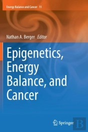 Epigenetics, Energy Balance, And Cancer