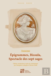 Épigrammes, Bissula, Spectacle Des Sept Sages / Epigrammata, Bissula, Ludus Septem Sapientum