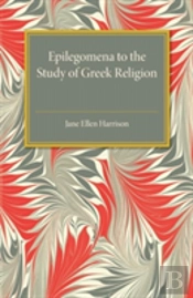 Epilegomena To The Study Of Greek Religion