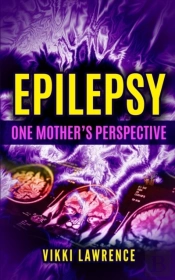 Epilepsy - One Mother'S Perspective