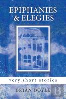 Epiphanies & Elegies