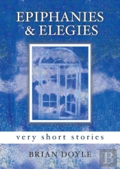 Epiphanies & Elegies