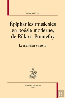 Bertrand.pt - Épiphanies Musicales En Poésie Moderne, De Rilke À Bonnefoy ; Le Musicien Panseur
